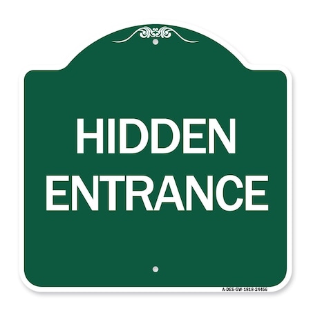 Signmission Designer Series Sign-Hidden Entrance, Green & White Aluminum Sign, 18" H, GW-1818-24456 A-DES-GW-1818-24456